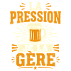 La pression je la gère