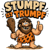Stumpf ist Trumpf Höhlenmensch