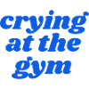 crying at the gym