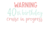40th Birthday Cruise Warning Gift
