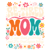 Re-Tired Sarcastic Mom Mother Retired