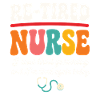 Re-Tired Funny Sarcastic Nurse Retired