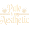 Pale Is My Aesthetic