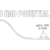 I Had Potential Curves Humor