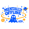 MENTALLY OFFLINE