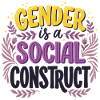 Gender is a Social Construct