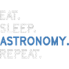 Eat Sleep Astronomy Repeat
