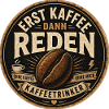 Erst Kaffee dann Reden Retro