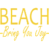 Beach bring you joy