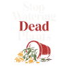 Stops watering dead plants