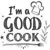 Im a GOOD COOK Chef Chalk