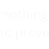 Nothing to Prove