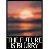 Future Is Blurry
