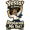 Yes, AI hasn't replaced me yet