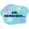 Ew, Menschen | Sarkastisches Retro Meme