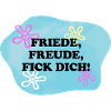 Friede, Freude, Fick Dich! | Sarkasmus | Meme