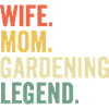 Wife Mom Gardening Legend