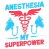Anesthesiologist My Superpower Anesthesia