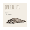 Over It Raccoon Meme