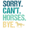 Sorry Can’t Horses Bye
