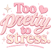 Too Pretty To Stress – Pink Script