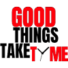Good Things Take Time