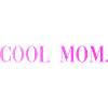 Cool Mom Sprüche Geschenk