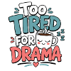Trop fatigué pour le Drama Tee