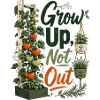 Grow Up Not Out