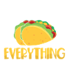 Tacos are everything