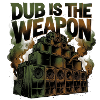 Reggae Dub Is The Weapon