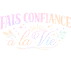 Fais Confiance à la Vie 