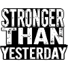 stronger than yesterday