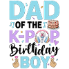 Dad of The K-Pop Birthday Boy