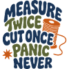 Measure Twice Cut Once Humor
