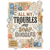 All My Troubles Are Soap Bubbles