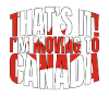 That's It I'm Moving To Canada