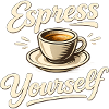 Espress Yourself - Kaffee Spruch Kaffeetasse Idee