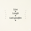 Live Laugh Lack Gesoffen