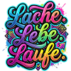 Lache Lebe Laufe Graffiti