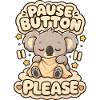 Pause Button Please Koala