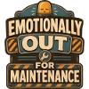 Emotionally Out For Maintenance