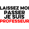 Laissez-Moi passer, je suis professeur