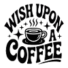 Wish for coffee magic