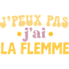 J'peux pas j'ai la flemme