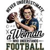Never underestimate woman who understand football