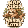 Nap First Wander Later Sloth