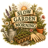 SLOW GARDEN MORNING