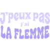 J'peux pas j'ai la flemme