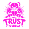 Trust Yourself Edgy Rosa Teddybär